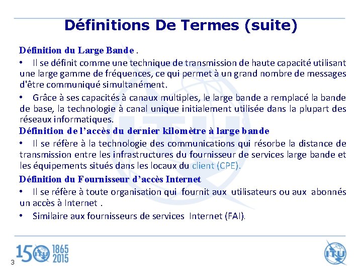 Définitions De Termes (suite) Définition du Large Bande. • Il se définit comme une