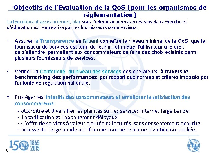 Objectifs de l’Evaluation de la Qo. S (pour les organismes de réglementation) La fourniture