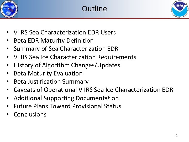 Outline • • • VIIRS Sea Characterization EDR Users Beta EDR Maturity Definition Summary