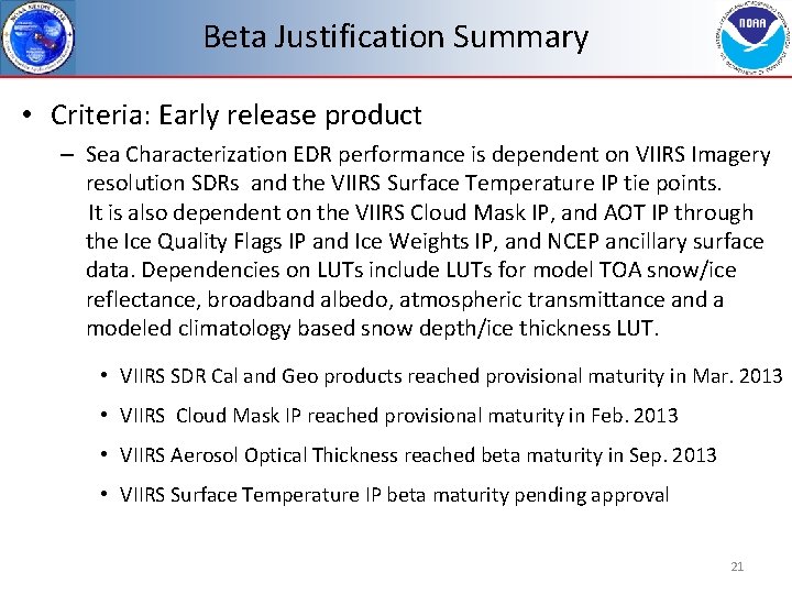 Beta Justification Summary • Criteria: Early release product – Sea Characterization EDR performance is