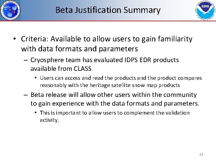 Beta Justification Summary • Criteria: Available to allow users to gain familiarity with data