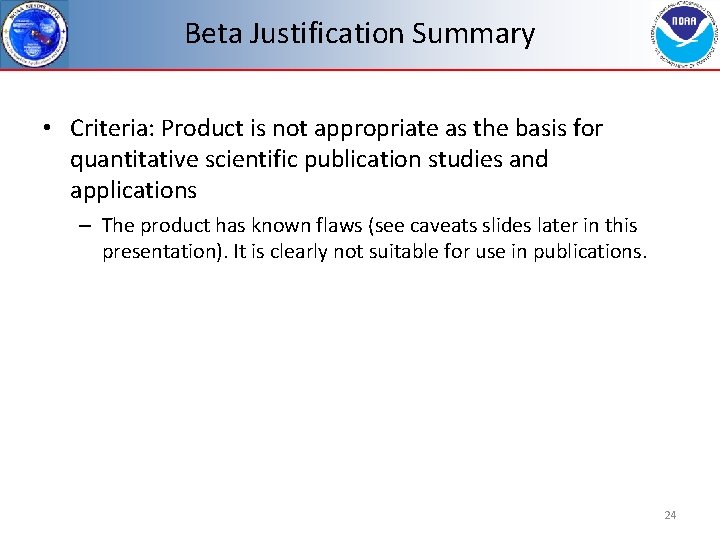 Beta Justification Summary • Criteria: Product is not appropriate as the basis for quantitative