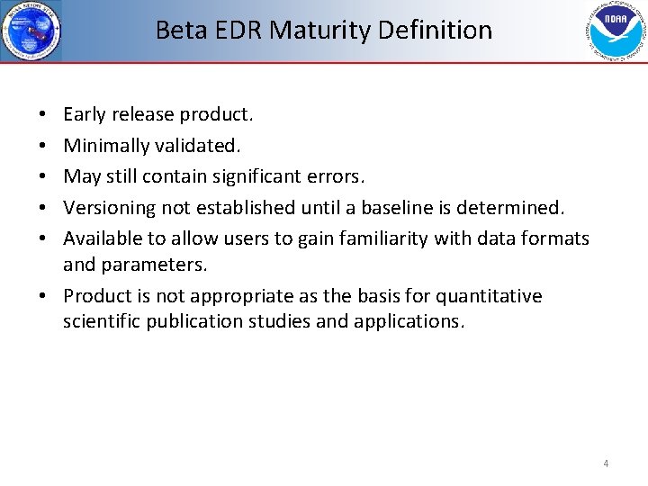 Beta EDR Maturity Definition Early release product. Minimally validated. May still contain significant errors.