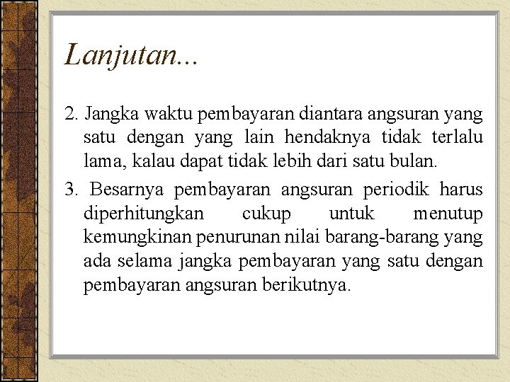 Lanjutan. . . 2. Jangka waktu pembayaran diantara angsuran yang satu dengan yang lain