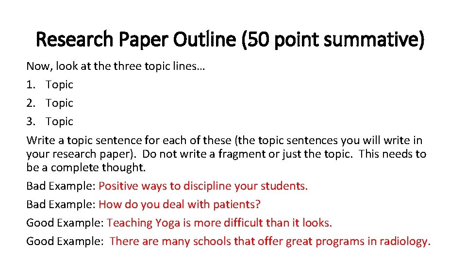 Research Paper Outline (50 point summative) Now, look at the three topic lines… 1.