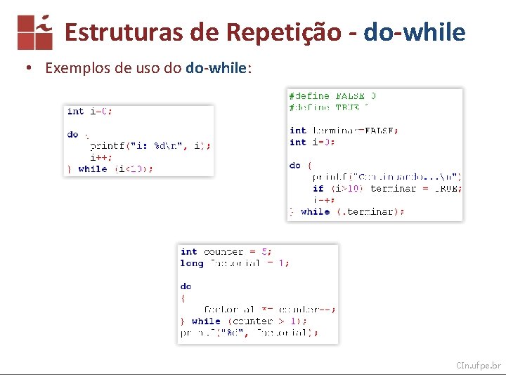 Estruturas de Repetição - do-while • Exemplos de uso do do-while: CIn. ufpe. br