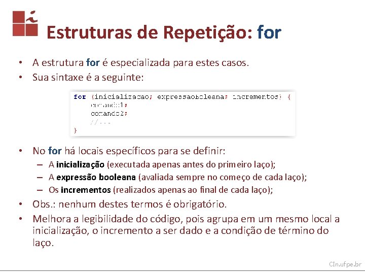 Estruturas de Repetição: for • A estrutura for é especializada para estes casos. •