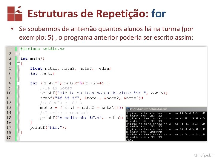 Estruturas de Repetição: for • Se soubermos de antemão quantos alunos há na turma