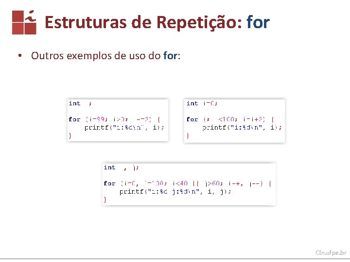 Estruturas de Repetição: for • Outros exemplos de uso do for: CIn. ufpe. br