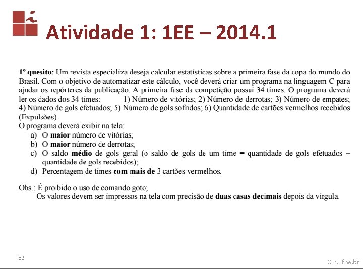 Atividade 1: 1 EE – 2014. 1 32 CIn. ufpe. br 