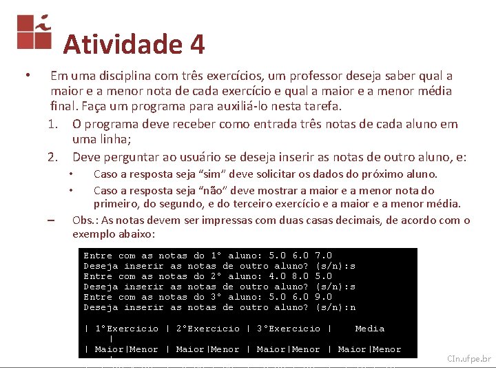 Atividade 4 • Em uma disciplina com três exercícios, um professor deseja saber qual