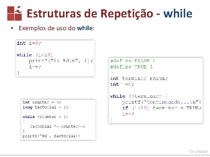 Estruturas de Repetição - while • Exemplos de uso do while: CIn. ufpe. br