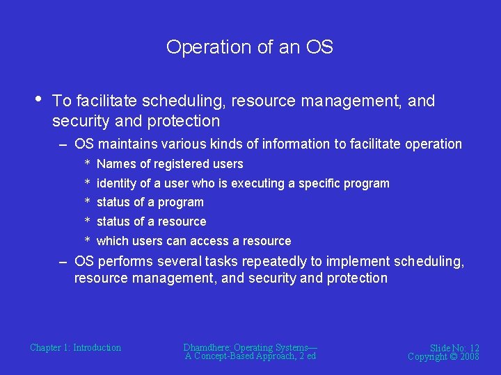 Operation of an OS • To facilitate scheduling, resource management, and security and protection Operation of an OS • To facilitate scheduling, resource management, and security and protection