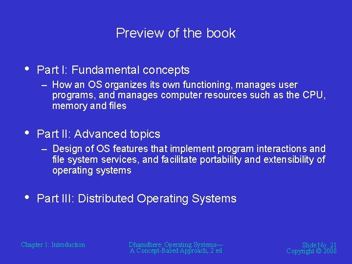 Preview of the book • Part I: Fundamental concepts – How an OS organizes Preview of the book • Part I: Fundamental concepts – How an OS organizes