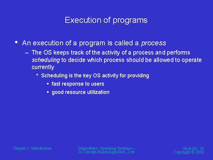 Execution of programs • An execution of a program is called a process – Execution of programs • An execution of a program is called a process –