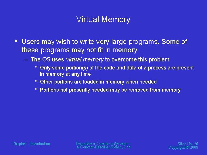 Virtual Memory • Users may wish to write very large programs. Some of these Virtual Memory • Users may wish to write very large programs. Some of these