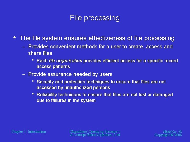 File processing • The file system ensures effectiveness of file processing – Provides convenient File processing • The file system ensures effectiveness of file processing – Provides convenient