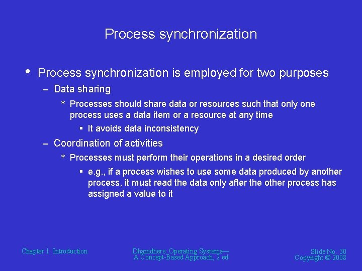 Process synchronization • Process synchronization is employed for two purposes – Data sharing * Process synchronization • Process synchronization is employed for two purposes – Data sharing *