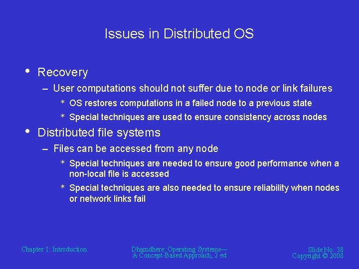 Issues in Distributed OS • Recovery – User computations should not suffer due to Issues in Distributed OS • Recovery – User computations should not suffer due to