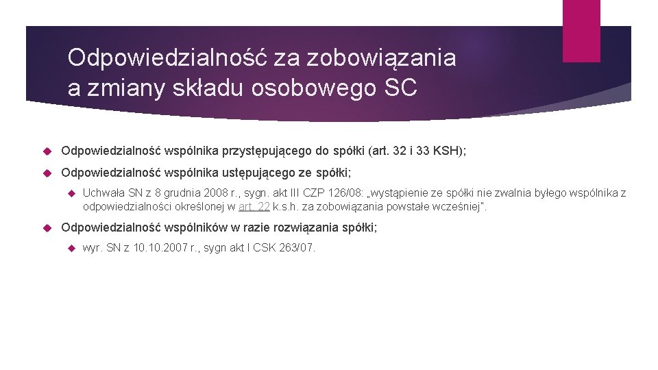 Odpowiedzialność za zobowiązania a zmiany składu osobowego SC Odpowiedzialność wspólnika przystępującego do spółki (art.