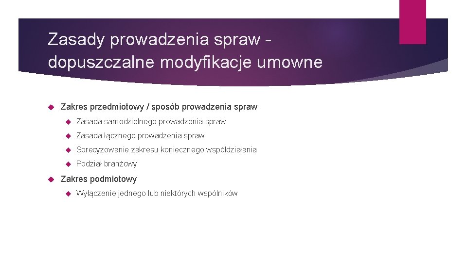 Zasady prowadzenia spraw – dopuszczalne modyfikacje umowne Zakres przedmiotowy / sposób prowadzenia spraw Zasada