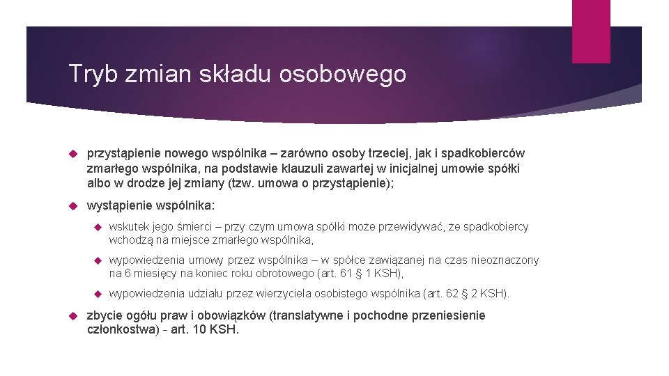 Tryb zmian składu osobowego przystąpienie nowego wspólnika – zarówno osoby trzeciej, jak i spadkobierców