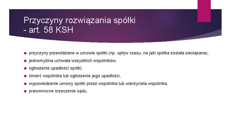 Przyczyny rozwiązania spółki – art. 58 KSH przyczyny przewidziane w umowie spółki (np. upływ