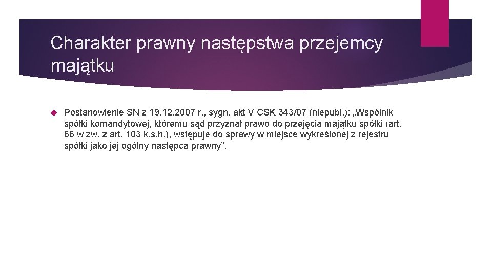 Charakter prawny następstwa przejemcy majątku Postanowienie SN z 19. 12. 2007 r. , sygn.