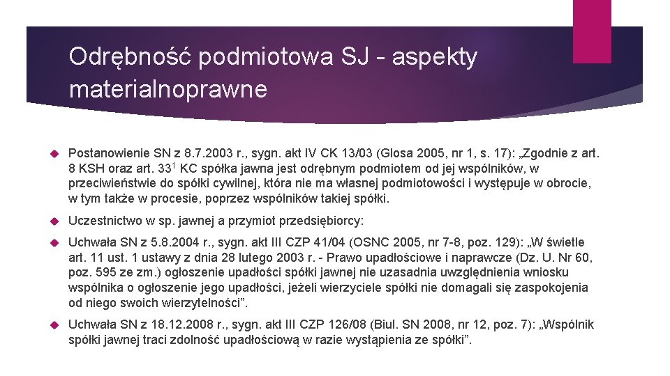 Odrębność podmiotowa SJ – aspekty materialnoprawne Postanowienie SN z 8. 7. 2003 r. ,