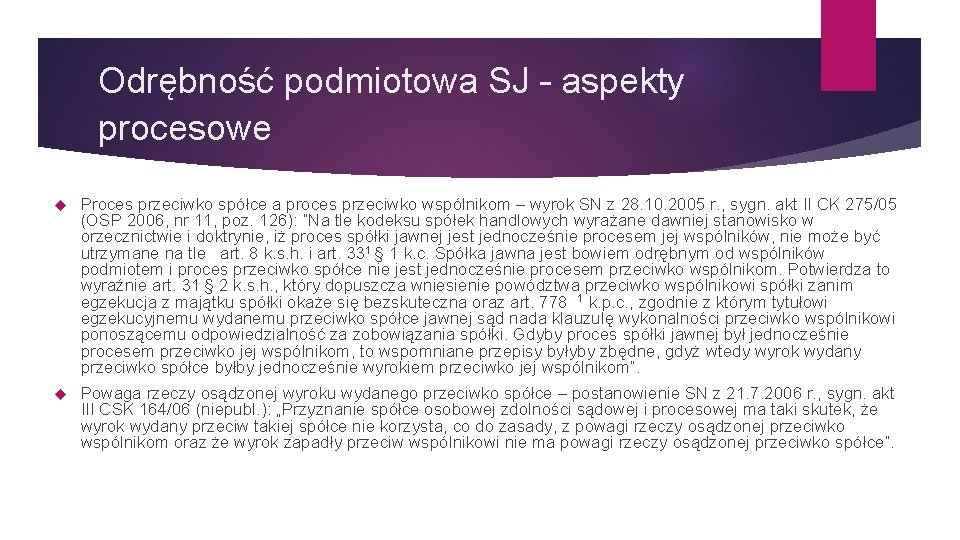 Odrębność podmiotowa SJ – aspekty procesowe Proces przeciwko spółce a proces przeciwko wspólnikom –