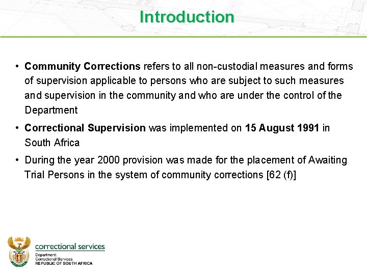 Introduction • Community Corrections refers to all non-custodial measures and forms of supervision applicable