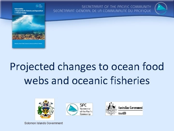 Projected changes to ocean food webs and oceanic fisheries Solomon Islands Government 
