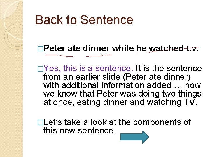 Back to Sentence �Peter ate dinner while he watched t. v. �Yes, this is
