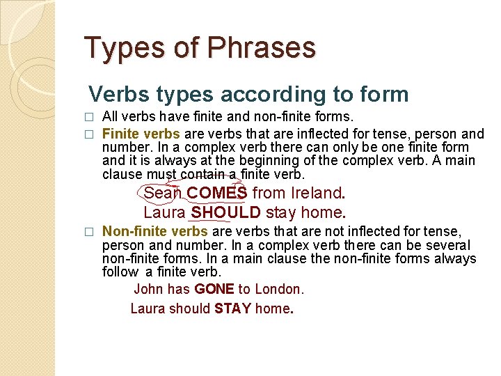 Types of Phrases Verbs types according to form All verbs have finite and non-finite