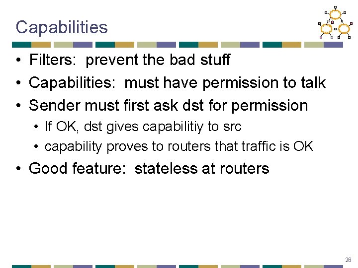 Capabilities • Filters: prevent the bad stuff • Capabilities: must have permission to talk