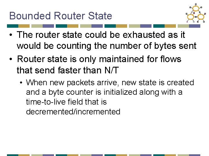 Bounded Router State • The router state could be exhausted as it would be