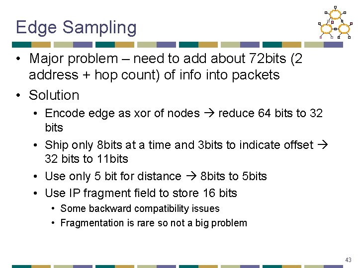 Edge Sampling • Major problem – need to add about 72 bits (2 address