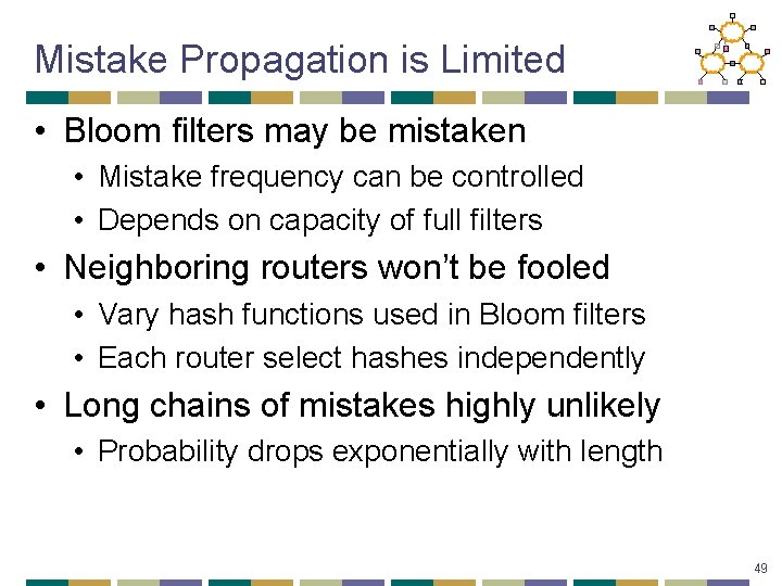 Mistake Propagation is Limited • Bloom filters may be mistaken • Mistake frequency can