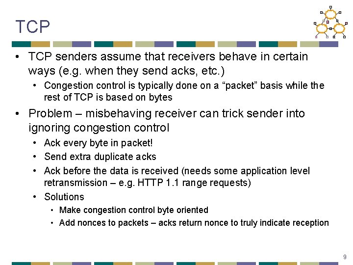 TCP • TCP senders assume that receivers behave in certain ways (e. g. when