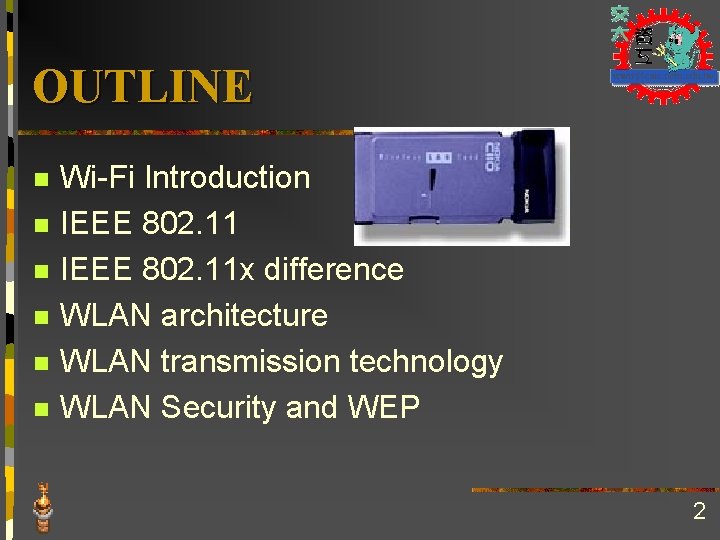 OUTLINE n n n Wi-Fi Introduction IEEE 802. 11 x difference WLAN architecture WLAN