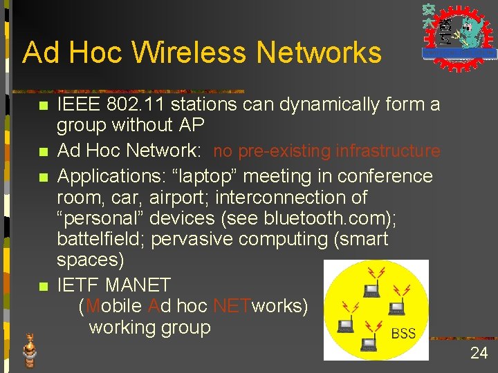 Ad Hoc Wireless Networks n n IEEE 802. 11 stations can dynamically form a