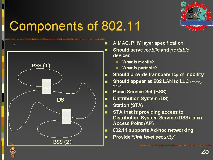 Components of 802. 11 . n n A MAC, PHY layer specification Should serve