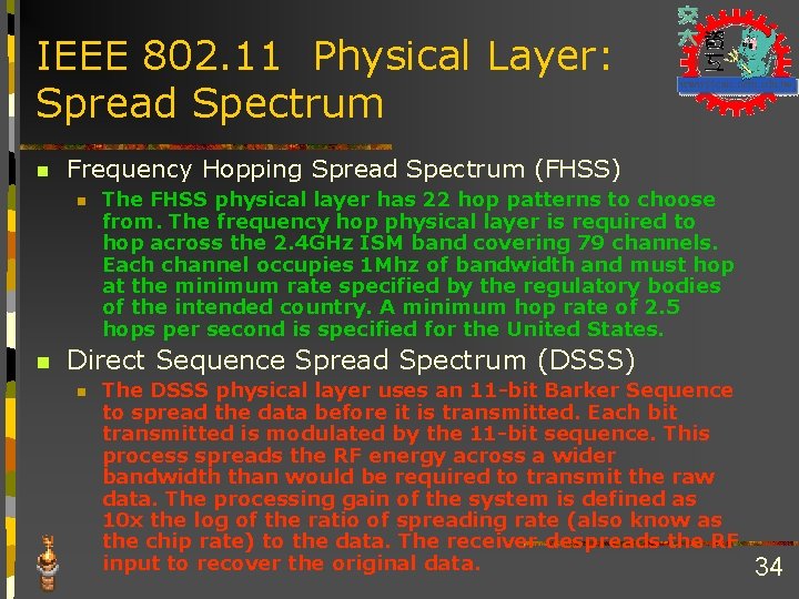 IEEE 802. 11 Physical Layer: Spread Spectrum n Frequency Hopping Spread Spectrum (FHSS) n