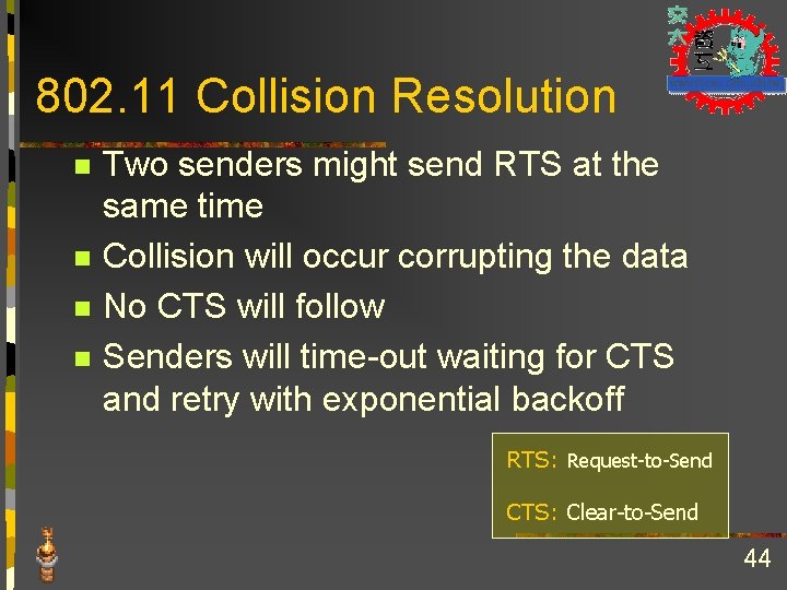 802. 11 Collision Resolution n n Two senders might send RTS at the same