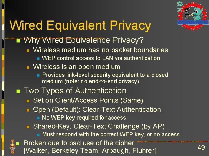 Wired Equivalent Privacy n Why Wired Equivalence Privacy? n Wireless medium has no packet