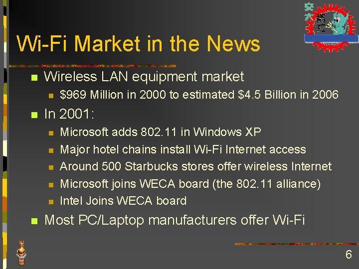 Wi-Fi Market in the News n Wireless LAN equipment market n n In 2001: