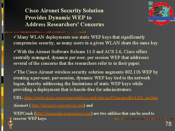 Cisco Aironet Security Solution Provides Dynamic WEP to Address Researchers' Concerns üMany WLAN deployments