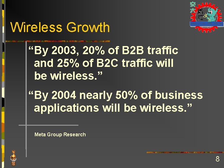 Wireless Growth “By 2003, 20% of B 2 B traffic and 25% of B