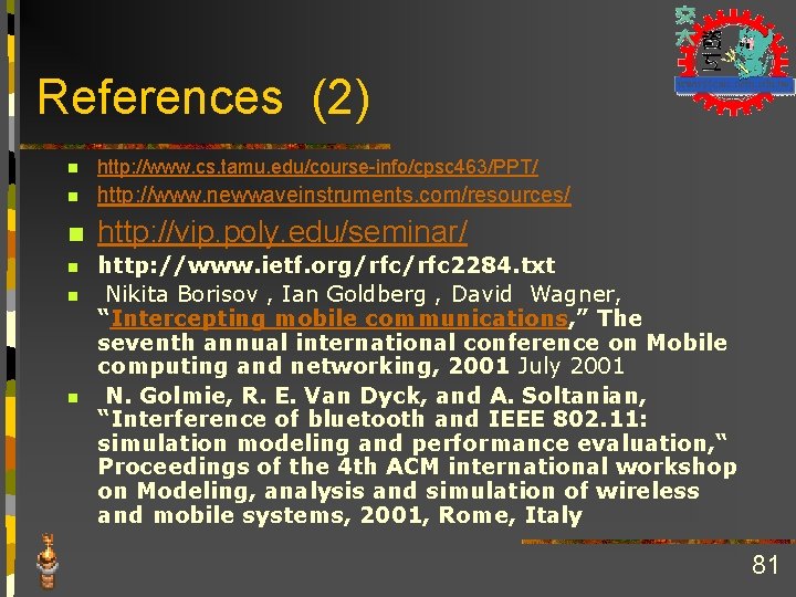 References (2) n http: //www. cs. tamu. edu/course-info/cpsc 463/PPT/ n http: //www. newwaveinstruments. com/resources/