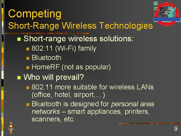 Competing Short-Range Wireless Technologies n Short-range wireless solutions: n n 802. 11 (Wi-Fi) family